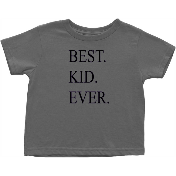 Best. Kid. Ever. (Period!) Toddler Tee
