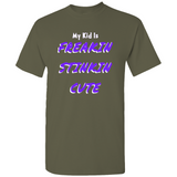(My Kid Is) Freakin Stinkin Cute T-Shirts