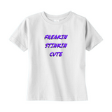 Freakin Stinkin Cute Toddler T-Shirts