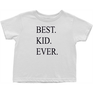 Best. Kid. Ever. (Period!) Toddler Tee