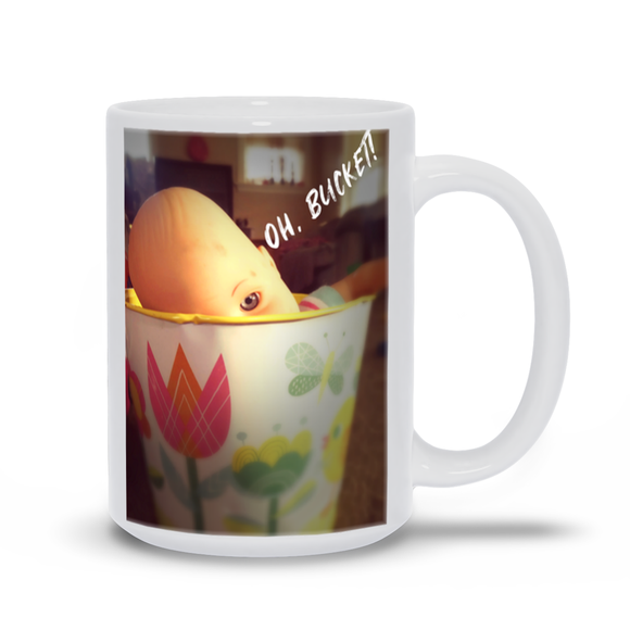 Oh, Bucket! (a mug)